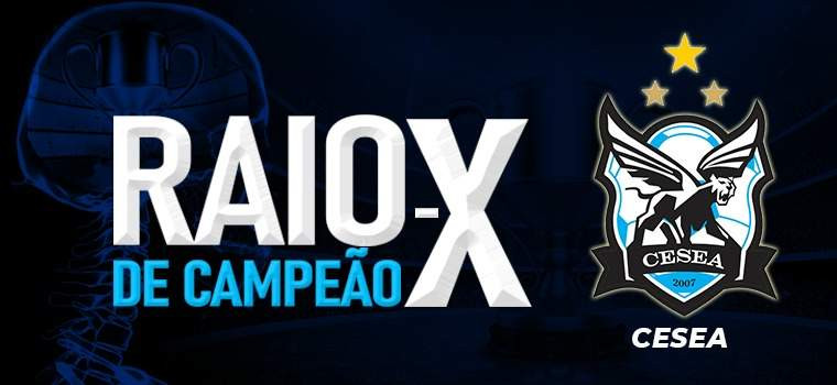 RAIO-X DE CAMPEÃO - CESEA