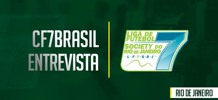 CF7 BRASIL ENTREVISTA | LIGA RIO DE JANEIRO DE FUTEBOL 7